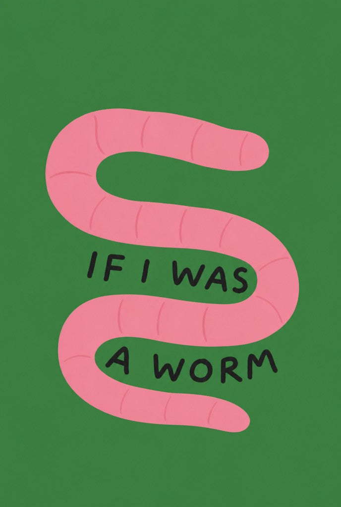 IF I WAS A WORM, in two lines of Nokia-screen lettering across a pink worm. Animal art print by Drunk Dame.