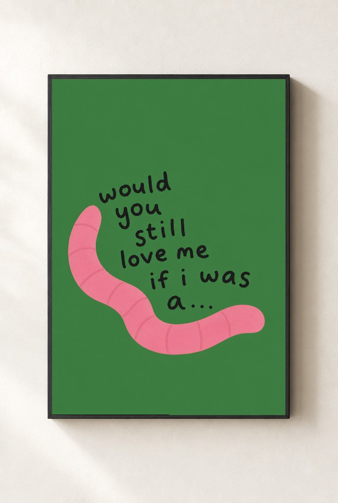 Would You Still Love Me
